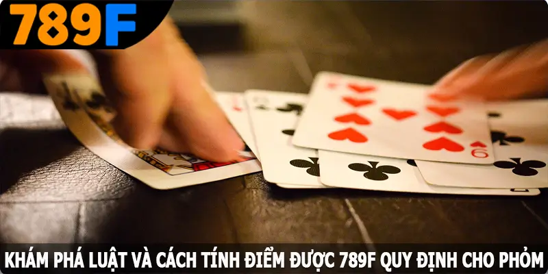kham pha luat va cach tinh diem duoc 789f quy dinh cho phom