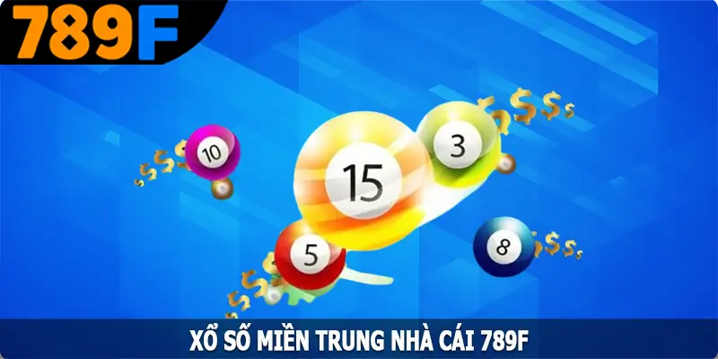 Xổ Số Miền Trung – Cập Nhật Nhanh Kết Quả Mỗi Ngày Tại 789F