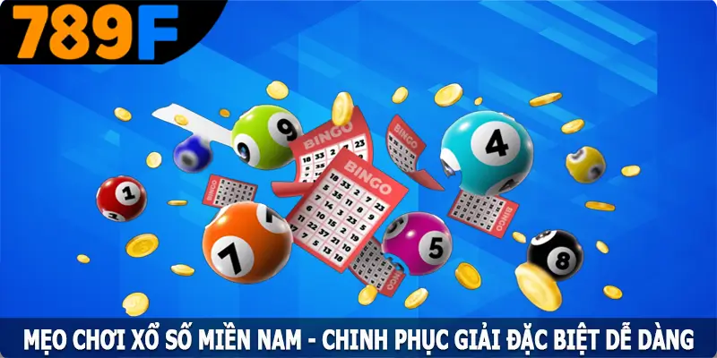 Mẹo Chơi Xổ Số Miền Nam – Chinh Phục Giải Đặc Biệt Dễ Dàng