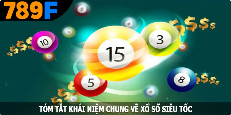 Tóm tắt khái niệm chung về xổ số siêu tốc