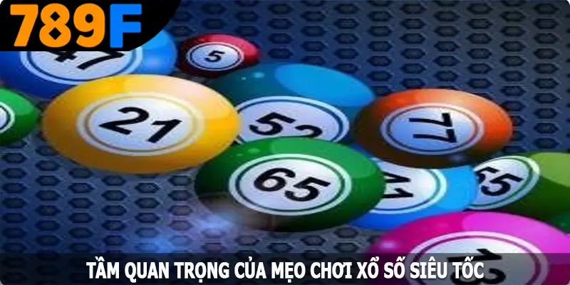 Tầm quan trọng của mẹo chơi xổ số siêu tốc